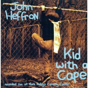 Kid With A Cape John Heffron comedy CD